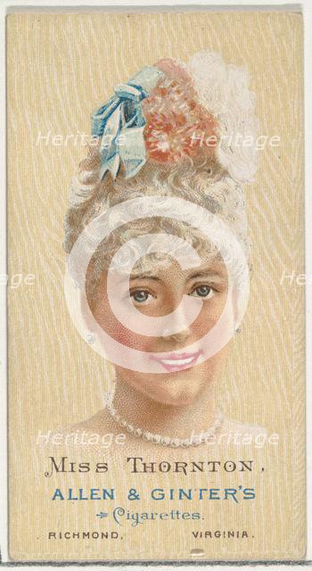 Miss Thornton, from World's Beauties, Series 2 (N27) for Allen & Ginter Cigarettes, 1888., 1888. Creator: Allen & Ginter.