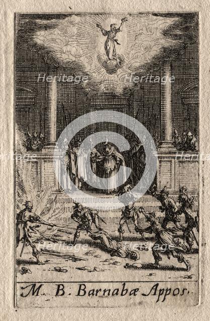 The Martyrdom of the Apostles: St. Barnabas. Creator: Jacques Callot (French, 1592-1635).