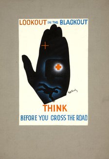 'Lookout in the blackout. Think before you cross the road', WWII poster, between 1939 and 1946. Creators: Central Office of Information, Patrick Keely.