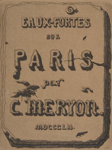 Etchings of Paris; Title page to the suite, 1852. Creator: Charles Meryon.
