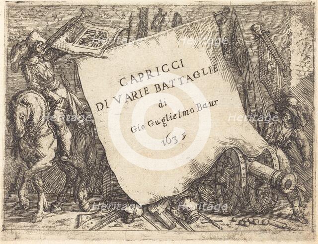 Capricci di varie battaglie (Title Page), 1635. Creator: Johann Wilhelm Baur.