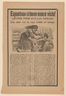 Broadsheet relating to the sensational story of a woman who was worse than wild a..., ca. 1900-1910. Creator: José Guadalupe Posada.