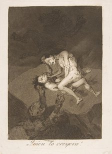 Plate 62 from 'Los Caprichos': Who would have thought it? (Quien lo creyera!), 1799. Creator: Francisco Goya.