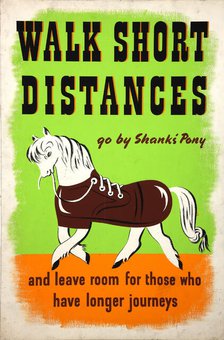'Walk short distances. Go by Shanks' Pony and leave room for...', WWII poster, between 1939 and 1946 Creators: Central Office of Information, Jan Le Witt, George Him.