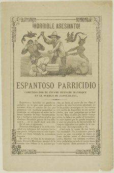 Horrible Murder! Shocking Parricide Committed by the Infamous Bernabe Manrique, 1880–1913. Creator: José Guadalupe Posada.