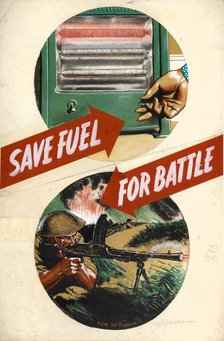 'Save fuel for battle', World War II poster, between 1939 and 1946. Creators: Central Office of Information, Clive Uptton.