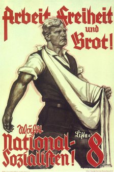 Work, freedom and bread! Vote for National Socialists!, 1932. Artist: Albrecht, Felix (active 1932-1941)