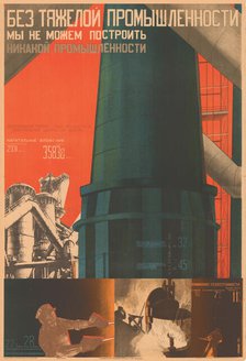 Without Heavy Industry We Cannot Build Any Industry , 1930. Creator: Klutsis, Gustav (1895-1938).