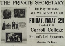 Poster for the Carroll College stage production The Private Secretary starring Alfred Lunt., 1907. Creator: Unknown.