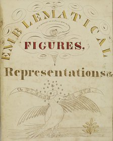 Title page: "Emblematical Figures, Representations and Etc. to Please the Eye", 1826-1827.  Creator: Justus Dalee.