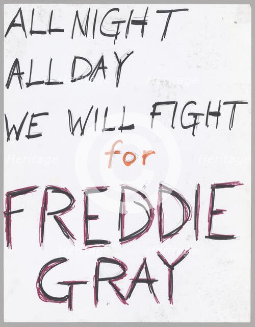 Poster reading "All night all day we will fight for freddie gray", April 2015. Creator: Unknown.