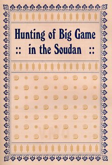 'Hunting of Big Game in the Soudan', 1917. Artist: Unknown.
