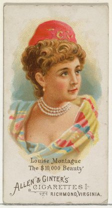 Louise Montague, The $10,000 Beauty, from World's Beauties, Series 1 (N26) for Allen & Gin..., 1888. Creator: Allen & Ginter.