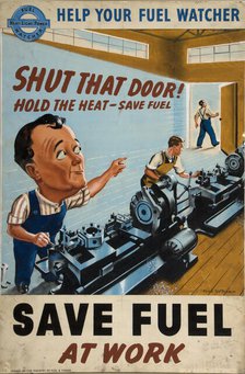 'Help your fuel watcher save fuel at work', 1939 and 1946. Creators: Central Office of Information, Clive Uptton.