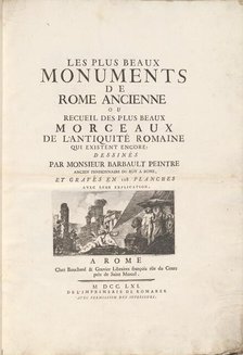 Les Plus Beaux Monuments de Rome Ancienne Ou Recueïl Des Plus Beaux Morceaux..., pub. 1761. Creators: Domenico Montagu, G. Bouchard, Carlo Nolli, Jean Barbault.