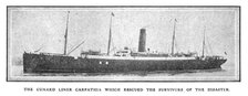 'The Cunard liner Carpathia which rescued the survivors of the disaster', April 20, 1912. Creator: Unknown.
