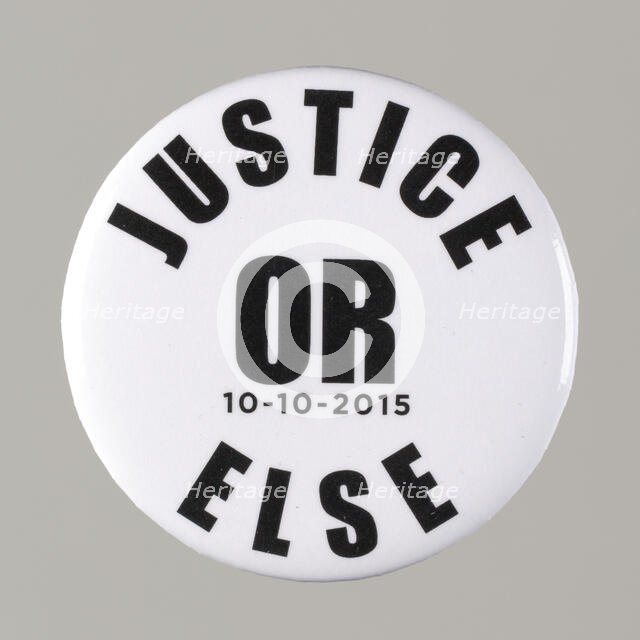 Pinback button stating "Justice Or Else 10-10-2015", from MMM 20th Anniversary, 2015. Creator: Unknown.