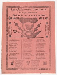 Broadsheet relating to the bullfighting calavera who has arrived at full speed, screaming ..., 1908. Creator: José Guadalupe Posada.