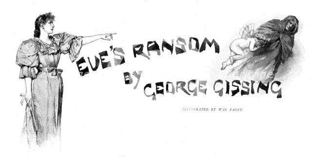 Eve's Ransom by George Gissing, 1895. Creator: George Meisenbach.