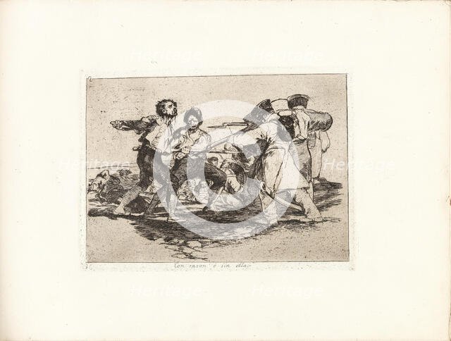 Los Desastres de la Guerra (The Disasters of War), Plate 2: Con razon ó sin ella..., 1810s. Creator: Goya, Francisco, de (1746-1828).