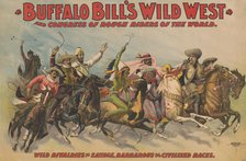 Buffalo Bill's Wild West and Congress of Rough Riders of the World [] : Wild rivalries of..., c1898. Creator: Unknown.