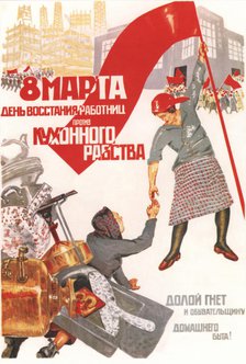 The 8th of March: A day of rebellion by working women against kitchen slavery. Down with the vacuity Artist: Deykin, Boris Nikolayevich (1890-1945)