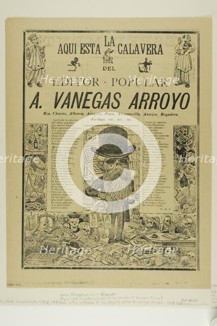 Here is the Calavera of the Popular Publisher A. Vanegas Arroyo, 1907. Creator: José Guadalupe Posada.