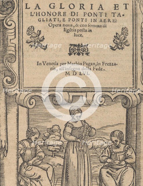 La Gloria et l'Honore di Ponti Tagliati, E Ponti in Aere, 1556. Creator: Matteo Pagano.
