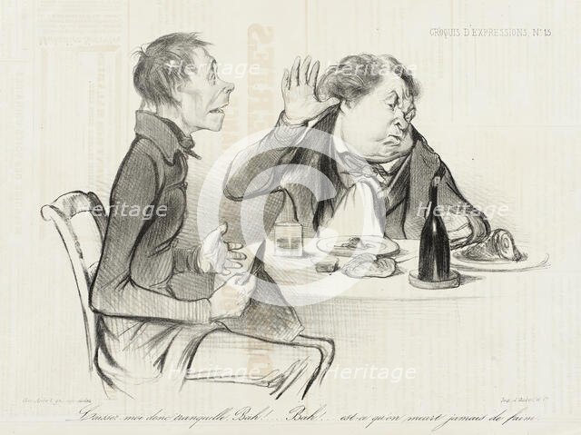 Laissez-moi donc tranquille, Bah! Bah! est-ce qu'on meurt jamais de faim..., 1838. Creator: Honore Daumier.