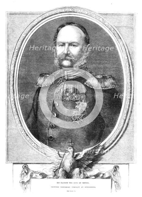 His Majesty the King of Prussia, crowned at Königsberg, 1861. Creator: Unknown.