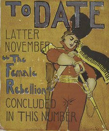 To Date Female Rebellion, c1895-11. Creator: William Rodney Barnes.