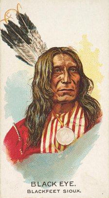 Black Eye, Blackfeet Sioux, from the American Indian Chiefs series (N2) for Allen & Ginter..., 1888. Creator: Allen & Ginter.