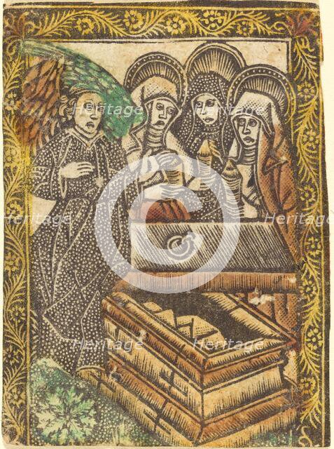 The Three Maries at the Tomb, 1460/1480. Creator: Master of the Borders with the Four Fathers of the Church.