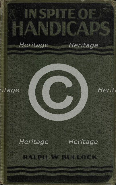 In Spite of Handicaps: brief biographical sketches with discussion outlines of outstanding..., 1927. Creator: Association Press.