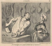 Vot' Bourgeois est-y pour liberté de la boucherie?, c1857-1858. Creator: Honore Daumier.