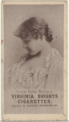 Annie Robe Wallace, from the Actresses series (N67) promoting Virginia Brights Cigaret..., ca. 1888. Creator: Allen & Ginter.