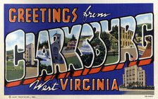 'Greetings from Clarksburg, West Virginia', postcard, 1940. Artist: Unknown