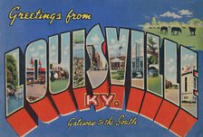 'Greetings from Louisville Ky. - Gateway to the South', 1942. Artist: Caufield & Shook.