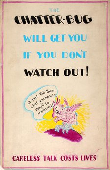 'The chatterbug will get you if you don't watch out! Careless..., WWII poster, between 1939 and 1946 Creators: Central Office of Information, Unknown.