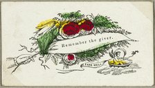 Remember the Giver (valentine), c.1830. Creator: Unknown.