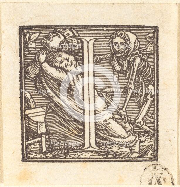 Letter I. Creator: Hans Holbein the Younger.