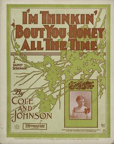 'I'm thinkin' 'bout you honey, all the time', 1901. Creator: Unknown.