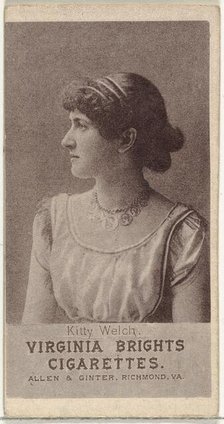 Kitty Welch, from the Actresses series (N67) promoting Virginia Brights Cigarettes for..., ca. 1888. Creator: Allen & Ginter.