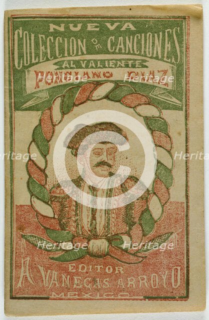 A New Collection of Songs for the Brave Ponciano Diaz (Nueva Coleccion de Canciones..., 1888. Creator: Antonio Vanegas Arroyo.