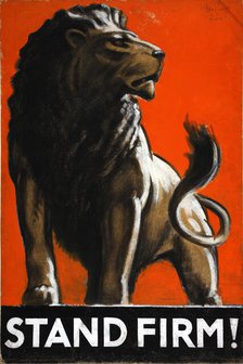 War Effort Stand Firm (Lion) World War II poster, between 1939 and 1946. Creators: Central Office of Information, Tom Purvis.