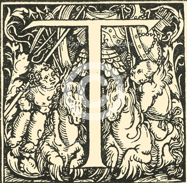 'T - An Alphabet by Hans Weiditz', c1520-1521, (1908). Creator: Hans Weiditz.