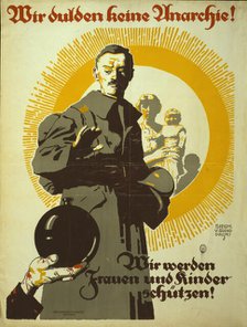 We Will not Tolerate Anarchy! , 1919. Creator: Suchodolski; Siegmund von (1875-1935).