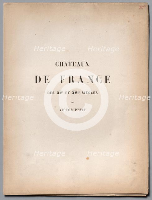 Architecture Pittoresque ou Monuments des xveme. Et xvieme. Siecles...Title Page and Table of Conten Creator: Victor Petit (French, 1817-1874).