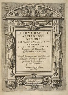 Title Page, from Le Diverse Et Artificiose Machine Del Capitano Agostino Ramelli, pub. 1588 (Engravi Creator: French School (16th Century).