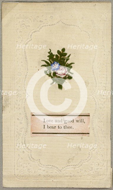 Love and Good Will, I Bear to Thee (Valentine), c.1830. Creator: Unknown.